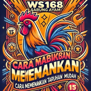 WS168 Sabung Ayam: Cara Memenangkan Taruhan dengan Mudah